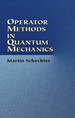 Operator Methods in Quantum Mechanics (Dover Books on Mathematics)