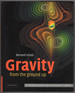 Gravity From the Ground Up: an Introductory Guide to Gravity and General Relativity