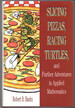 Slicing Pizzas, Racing Turtles, and Further Adventures in Applied Mathematics (Princeton Puzzlers)