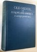 Old Silver of Europe & America: From Early Times to the Nineteenth Century