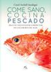 Come Sano, Cocina Pescado / Trucos Y Recetas Para Disfrutar Del Sabor Del Mar