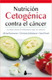 Nutricion Cetogenica Contra El Cancer/Una Alternativa Deliciosa Y Saludable