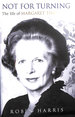 Not for Turning: the Life of Margaret Thatcher