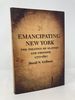 Emancipating New York: the Politics of Slavery and Freedom, 1777-1827 (Antislavery, Abolition, and the Atlantic World)