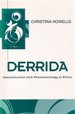 Derrida: Deconstruction From Phenomenology to Ethics