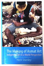 The Making of Asmat Art: Indigenous Art in a World Perspective