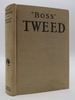 "Boss" Tweed the Story of a Grim Generation