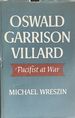 Oswald Garrison Villard: Pacifist at War