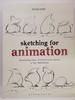 Sketching for Animation: Developing Ideas, Characters and Layouts in Your Sketchbook