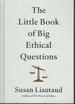 Little Book of Big Ethical Questions