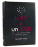 Learn & Unlearn the Novel Way to Rethink the Things That Matter in Your Life