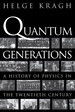 Quantum Generations: a History of Physics in the Twentieth Century