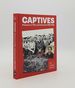 Captives Prisoners of War and Internees 1939-1945