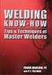 Welding Know-How: The Tips & Techniques of Master Welders