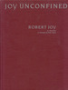 Joy Unconfined: Robert Joy (in Houston, a Portrait of Fifty Years)