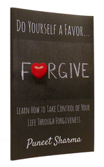 Do Yourself a Favor...Forgive Learn How to Take Control of Your Life Through Forgiveness