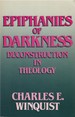 Epiphanies of Darkness: Deconstruction in Theology