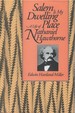 Salem is My Dwelling Place: a Life of Nathaniel Hawthorne