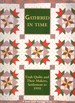 Gathered in Time Utah Quilts and Their Makers, Settlement to 1950 a Utah Quilt Heritage Book