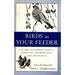 Birds at Your Feeder: a Guide to Feeding Habits, Behavior, Distribution, and Abundance