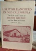 The British Ranchero in Old California: the Life and Times of Henry Dalton and the Rancho Azusa (Western Frontiersmen Series)