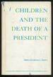 Children and the Death of a President