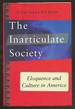 The Inarticulate Society: Eloquence and Culture in America