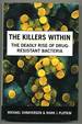 The Killers Within: the Deadly Rise of Drug-Resistant Bacteria