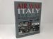 Air War Italy 1944-45: the Axis Air Forces From the Liberation of Rome to the Surrender