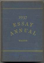 1937 Essay Annual: a Yearly Collection of Significant Essays: Personal, Critical, Controversial, and Humorous