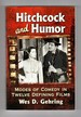 Hitchcock and Humor Modes of Comedy in Twelve Defining Films