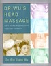 Dr Wus Head Massage Anti-Aging and Holistic Healing Therapy