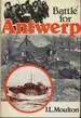 Battle for Antwerp: the Liberation of the City and the Opening of the Scheldt