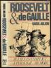 Roosevelt & De Gaulle: Allies in Conflict, a Personal Memoir