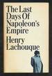 The Last Days of Napoleon's Empire: From Waterloo to St. Helena