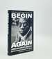 Begin Again James Baldwin's America and Its Urgent Lessons for Today