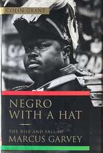 Negro With a Hat: the Rise and Fall of Marcus Garvey
