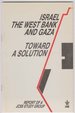 Israel, the West Bank, and Gaza: Toward a Solution: Report of a JCSS Study Group