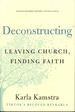 Deconstructing: Leaving Church, Finding Faith