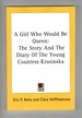A Girl Who Would Be Queen the Story and the Diary of the Young Countess Krasinska