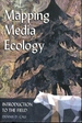 Mapping Media Ecology: Introduction to the Field (Understanding Media Ecology)