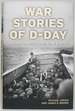 War Stories of D-Day--Operation Overlord: June 6, 1944