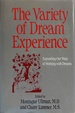 The Variety of Dream Experience: Expanding Our Ways of Working With Dreams