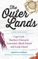 The Outer Lands: a Natural History Guide to Cape Cod, Martha's Vineyard, Nantucket, Block Island, and Long Island