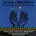 Black Christmas: Spirituals in the African-American Tradition