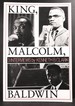 King, Malcolm, Baldwin: Three Interviews