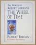 The World of Robert Jordan's the Wheel of Time