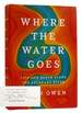 Where the Water Goes Life and Death Along the Colorado River Signed