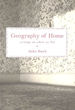 Geography of Home: Writings on Where We Live