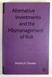 Alternative Investments and the Mismanagement of Risk